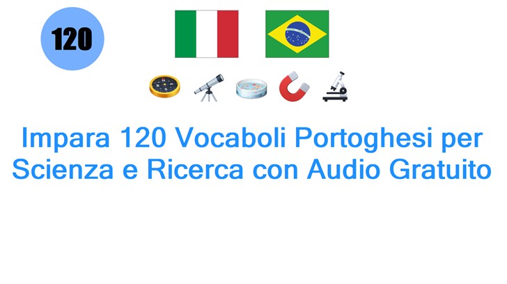 Impara 120 Vocaboli Portoghesi per Scienza e Ricerca con Audio Gratuito